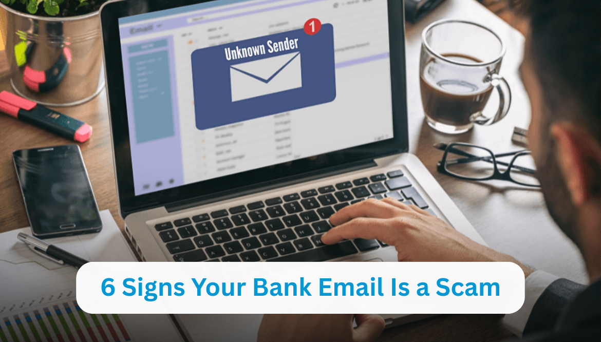 6 Signs Your Bank Email Is a Scam